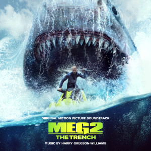 อัลบัม Meg 2: The Trench (Original Motion Picture Soundtrack) ศิลปิน Harry Gregson-Williams