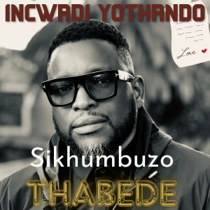 ดาวน์โหลดและฟังเพลง Incwadi Yothando พร้อมเนื้อเพลงจาก Sikhumbuzo Thabede