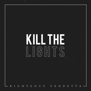 Album Kill the Lights oleh Righteous Vendetta