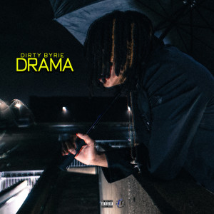 Listen to Drama (Explicit) song with lyrics from Dirty Byrie