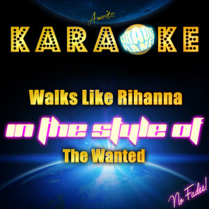 ดาวน์โหลดและฟังเพลง Walks Like Rihanna (In the Style of the Wanted) [Karaoke Version] (Karaoke Version) พร้อมเนื้อเพลงจาก Ameritz Karaoke Planet