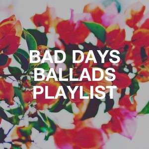 อัลบัม Bad Days Ballads Playlist ศิลปิน Love Generation