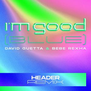Album I'm Good (Blue) (HEADER Remix) (Explicit) from Bebe Rexha