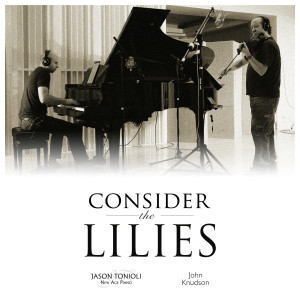 ดาวน์โหลดและฟังเพลง Consider the Lilies (Violin & Piano Cover) พร้อมเนื้อเพลงจาก Jason Tonioli
