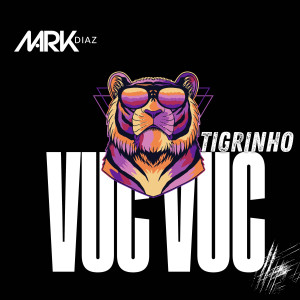 Mark Diaz的專輯Vuc Vuc, Tigrinho (Explicit)