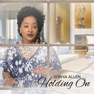 Listen to Holding On song with lyrics from Sonya Allen