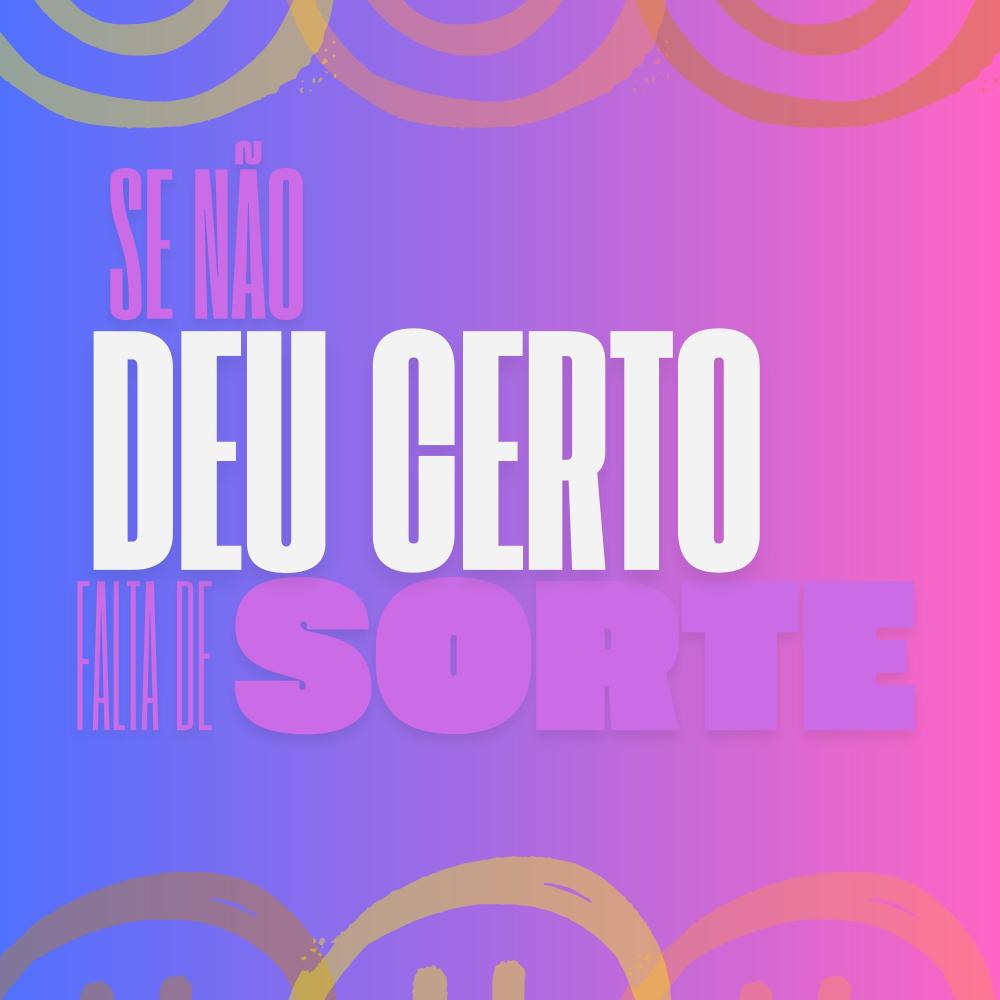Se Não Deu Certo Bê, Falta de Sorte