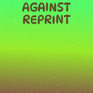 Various Artists的專輯Against Reprint