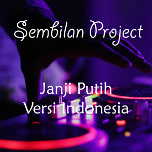 Dengarkan lagu Janji Putih Versi Indonesia (Remix) nyanyian Sembilan Project dengan lirik