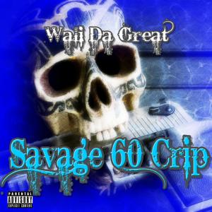 Wali Da Great的專輯Savage 60 Crip (Explicit)