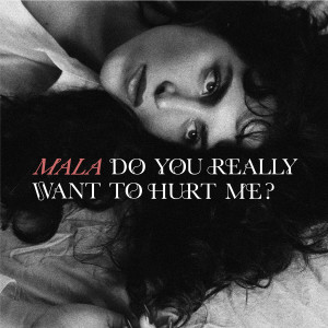 ดาวน์โหลดและฟังเพลง Do You Really Want To Hurt Me พร้อมเนื้อเพลงจาก Mala