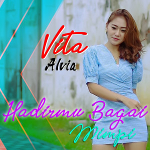 收聽Vita Alvia的HADIRMU BAGAI MIMPI歌詞歌曲