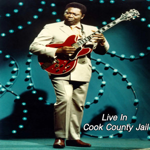 收聽B.B.King的Please Accept My Love (Live|Cook County Jail)歌詞歌曲