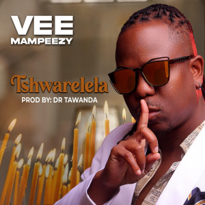 收听Vee Mampeezy的Tshwarelela歌词歌曲