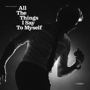 อัลบัม All The Things I Say To Myself ศิลปิน Jon McLaughlin