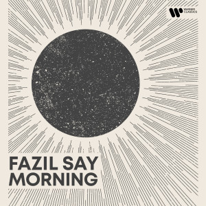 Fazil Say的專輯Morning