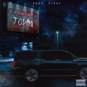 Good Vibes的專輯CULICHI TOWN (Explicit)