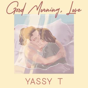 收聽Yassy T.的Good Morning, Love歌詞歌曲