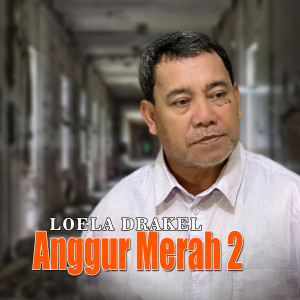 Dengarkan ANGGUR MERAH 2 lagu dari Loela Drakel dengan lirik
