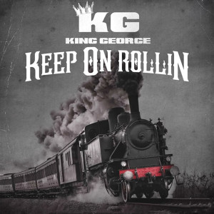 Dengarkan lagu Keep on Rollin nyanyian King George dengan lirik