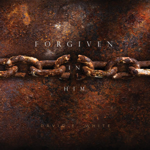 Album Forgiven in Him from David E. White
