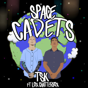 Listen to Space Cadets (feat. Lox Chatterbox) (Explicit) song with lyrics from TSK