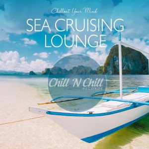 Various的专辑Sea Cruising Lounge: Chillout Your Mind