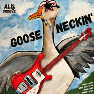 อัลบัม Gooseneckin' (feat. Liam Galiano, Anna Kerstetter, Bubby Lewis & Aaron Taylor) ศิลปิน All Groove