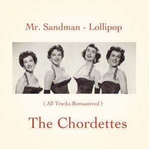 The Chordettes的专辑Mr. Sandman - Lollipop (All Tracks Remastered)