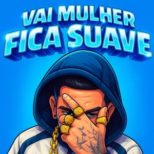 Listen to VAI MULHER FICA SUAVE (Explicit) song with lyrics from DJ ICARO DIAS OFICAL