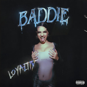 收聽Loyaltty的Baddie (Explicit)歌詞歌曲