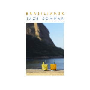 Album Brasiliansk jazz sommar (Heta rytmer och glädje) from 