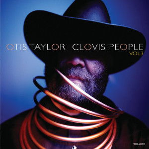 อัลบัม Clovis People, Vol. 3 ศิลปิน Otis Taylor