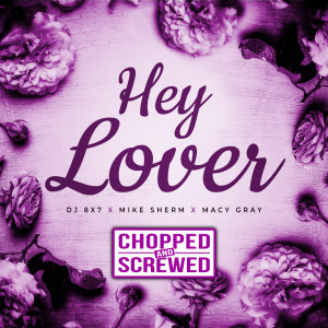 DJ 8X7的專輯Hey Lover (Chopped & Screwed) (Explicit)