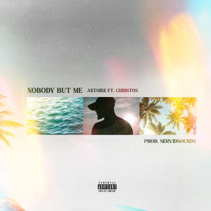 Album Nobody But Me (Explicit) from Antoine