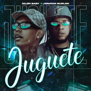 收听Dilon Baby的Juguete歌词歌曲