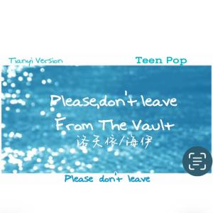 收聽洛天依的Please,Don't Leave (feat. 海伊)歌詞歌曲
