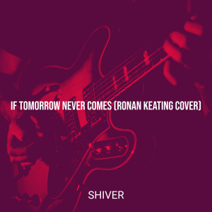 Album If Tomorrow Never Comes from Shiver