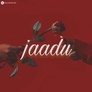 收聽Talab music的Jaadu歌詞歌曲
