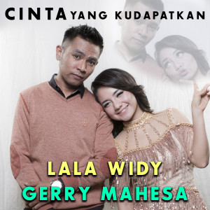 Listen to Cinta Yang Kudapatkan song with lyrics from Lala Widy