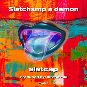 Ibranovski的專輯Slatchxmp a demon (Explicit)