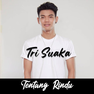 收聽Tri Suaka的Tentang Rindu歌詞歌曲