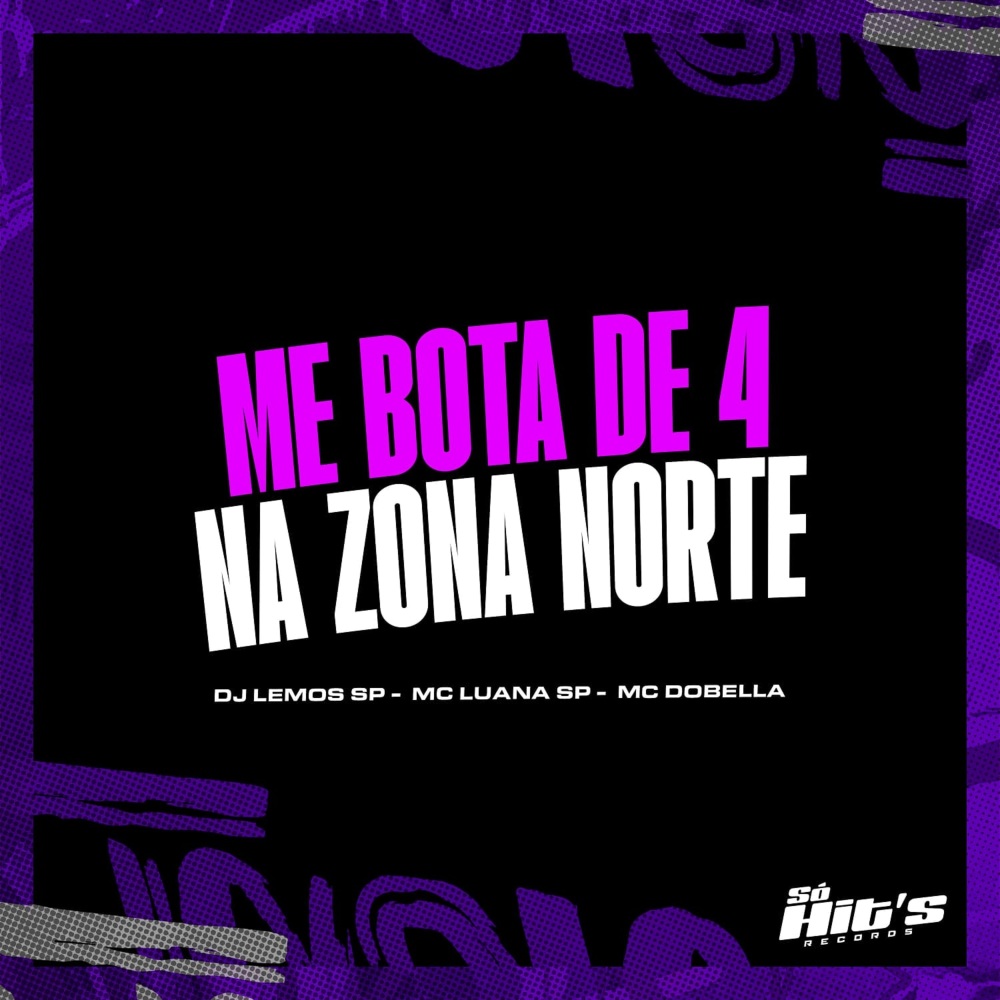 Me Bota de 4 na Zona Norte (feat. MC Luana SP) (Explicit)