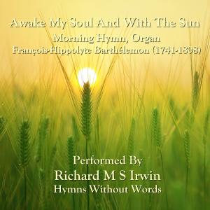 Listen to Awake My Soul And With The Sun song with lyrics from Richard M.S. Irwin
