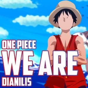 Album We are (From "One Piece") oleh Dianilis