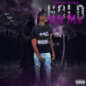 Album Hold on Me (Explicit) from Dready $avage