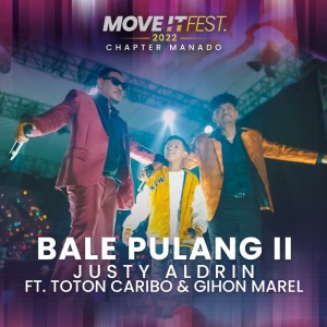Dengarkan lagu Bale Pulang II (Move It Fest 2022 Chapter Manado) nyanyian Justy Aldrin dengan lirik
