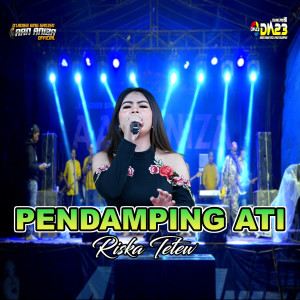 Dengarkan PENDAMPING ATI lagu dari RISKA TETEW dengan lirik