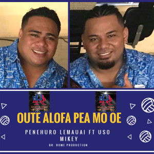 Listen to Oute Alofa Pea Mo Oe song with lyrics from Penehuro Lemauai