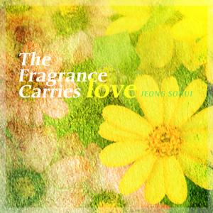 정소희的專輯The fragrance carries love